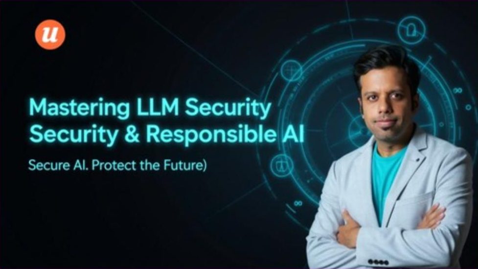 Course banner: Master LLM Security and Responsible AI, with Sanil Nadkarni